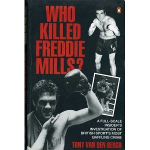 Stock image for Who Killed Freddie Mills?: A Full-scale Insider's Investigation of British Sport's Most Baffling Crime for sale by WorldofBooks