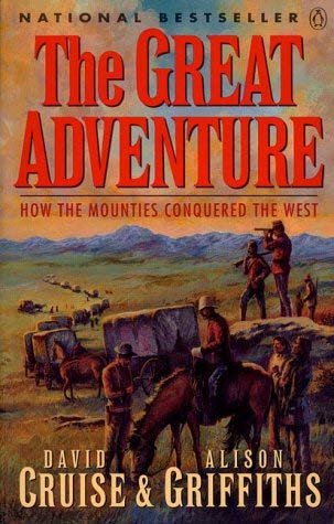 9780140138818: The Great Adventure: How the Mounties Conquered the West