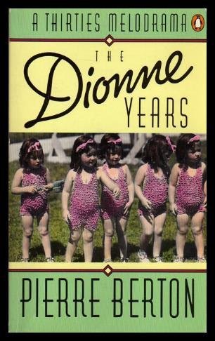 Stock image for The Dionne Years A Thirties Melodrama for sale by ThriftBooks-Dallas