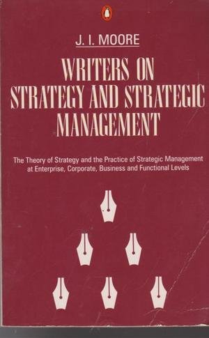 Stock image for Writers On Strategy And Strategic Management: The Theory of Strategy And the Practice of Strategic Management at Enterprise, Corporate, Business And Functional Levels (Penguin Business S.) for sale by WorldofBooks