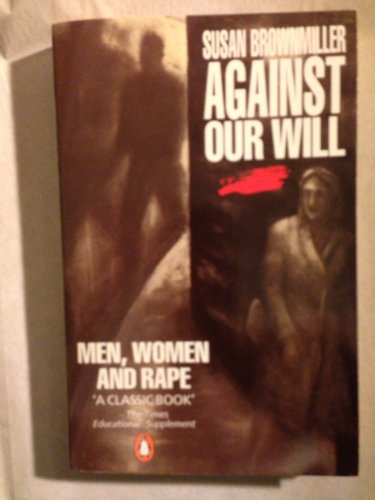 Stock image for Against Our Will: Men, Women and Rape (Penguin Women's Studies) for sale by Greener Books