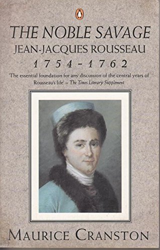 Beispielbild fr The Noble Savage: Jean-Jacques Rosseau, 1754-1762 zum Verkauf von PsychoBabel & Skoob Books