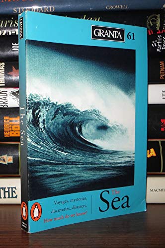 Beispielbild fr Granta 61 - The Sea : Voyages, Discoveries, Disasters. zum Verkauf von Vashon Island Books