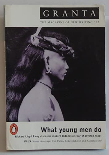 Imagen de archivo de Granta 62 - What Young Men Do: Summer 1998 a la venta por Vashon Island Books