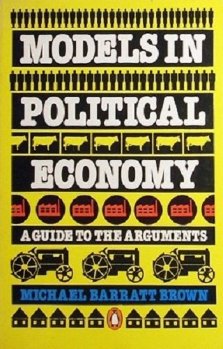 Stock image for Models in Political Economy: A Guide to the Arguments for sale by WorldofBooks