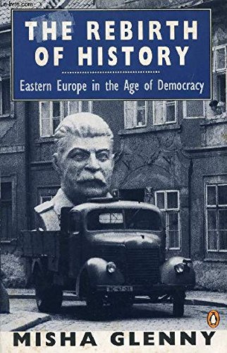 Beispielbild fr The Rebirth of History: Eastern Europe in the Age of Democracy zum Verkauf von Wonder Book