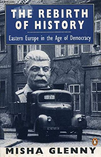 Imagen de archivo de The Rebirth of History: Eastern Europe in the Age of Democracy a la venta por Wonder Book