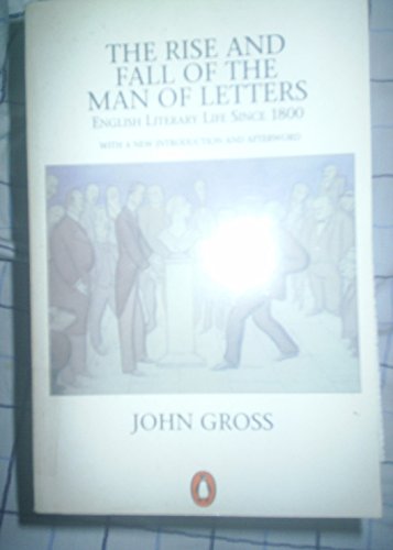 Rise and Fall of the Man of Letters (9780140144130) by John Gross