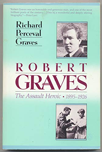 9780140144147: Robert Graves Volume I: The Assault Heroic 1895-1926: 001