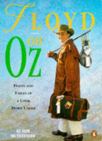 Stock image for Floyd On Oz: Feasts and Fables of a Cook Down Under for sale by WorldofBooks