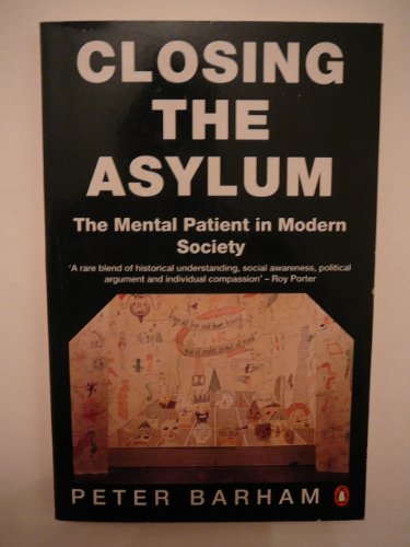 Stock image for Closing the Asylum: The Mental Patient in Modern Society for sale by WorldofBooks