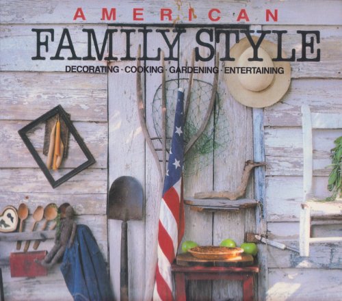 Imagen de archivo de American Family Style: Decorating, Cooking, Gardening, Entertaining a la venta por ThriftBooks-Dallas