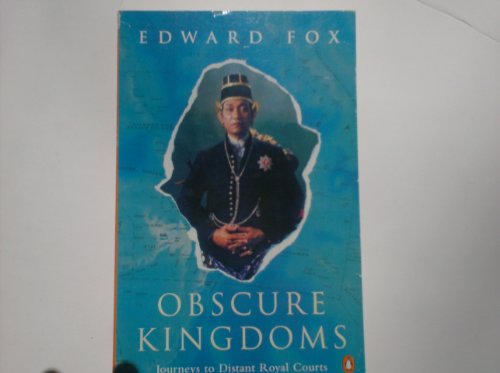 Stock image for Obscure Kingdoms: Journeys to Distant Royal Courts for sale by WorldofBooks