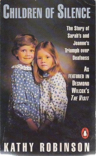 Imagen de archivo de Children of Silence: The Story of Sarah And Joanne's Triumph Over Deafness a la venta por WorldofBooks