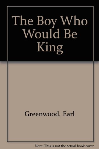 9780140146936: The Boy Who Would Be King