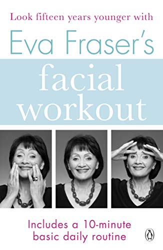 9780140147131: Eva Fraser's Facial Workout: Look Fifteen Years Younger with this Easy Daily Routine