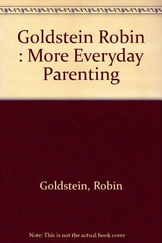 Goldstein Robin : More Everyday Parenting