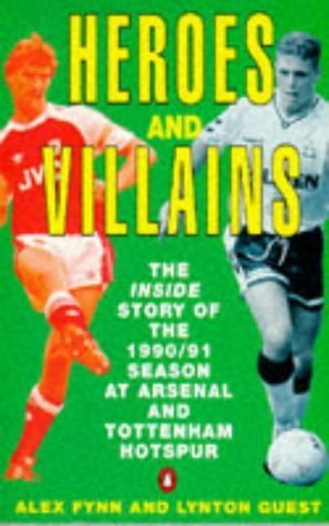 Stock image for Heroes And Villains: The Inside Story of the 1990-91 Season at Arsenal And Tottenham Hotspur for sale by AwesomeBooks