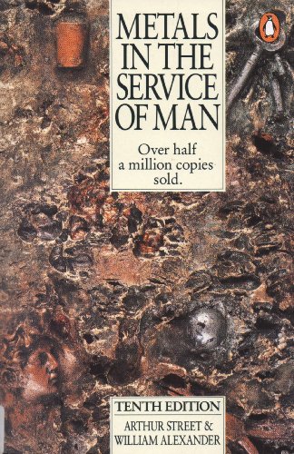 Metals In The Service Of Man: 10th Edition (9780140148893) by Street, Arthur; Alexander, William