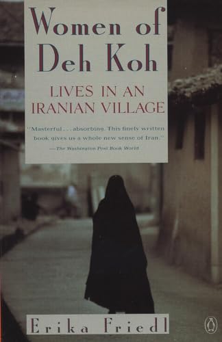 WOMEN OF DEH KOH : LIVES IN AN IRANIAN V