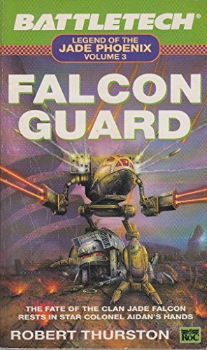 Falcon Guard (Legend of the Jade Phoenix-Battletech series) (9780140152487) by Robert-thurston