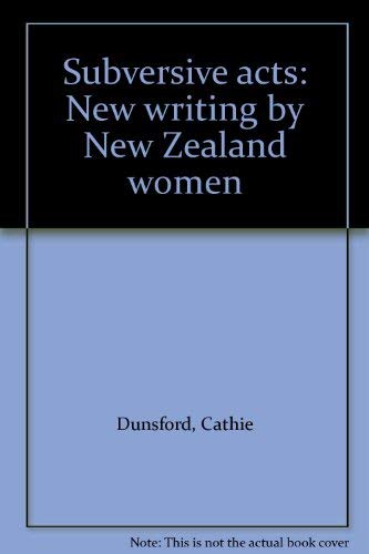 9780140152517: Subversive acts: New writing by New Zealand women