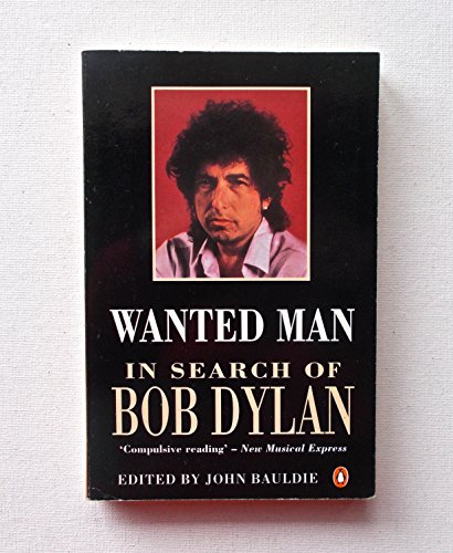 Imagen de archivo de Wanted Man: In Search of Bob Dylan a la venta por Harry Righton