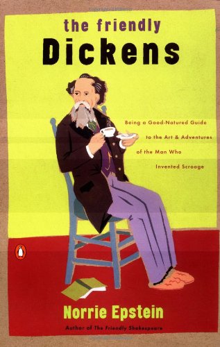 The Friendly Dickens: Being a Good Natured Guide to the Art and Adventures of the Man who Invented Scrooge (9780140153828) by Epstein, Norrie