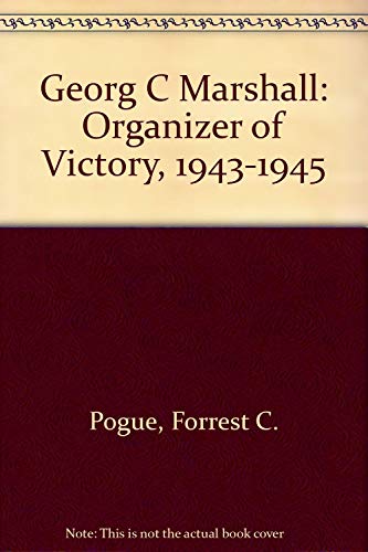 Beispielbild fr George C. Marshall: Organizer of Victory, 1943-1945 zum Verkauf von ThriftBooks-Dallas