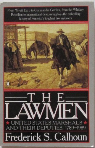 Stock image for The Lawmen: United States Marshals and Their Deputies 1789-1989 for sale by Wonder Book