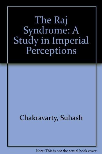 Beispielbild fr The Raj Syndrome: A Study in Imperial Perceptions zum Verkauf von Anybook.com