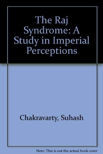The Raj Syndrome - A Stury in Imperial Perceptions