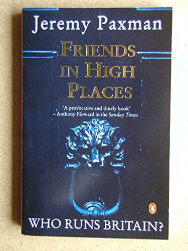 Stock image for Friends in High Places : Who Runs Britain? for sale by SecondSale