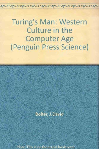 9780140156164: Turing's Man: Western Culture in the Computer Age (Penguin Press Science)