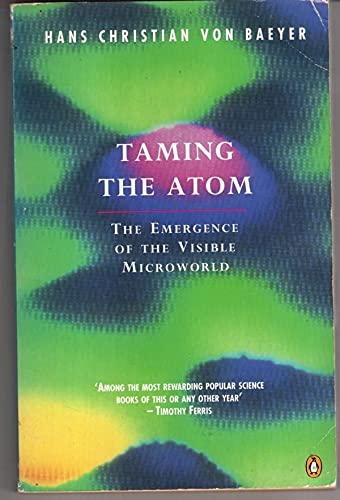 9780140156218: Taming the Atom: The Emergence of the Visible Microworld (Penguin science)