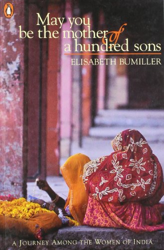 May You Be The Mother Of A Hundred Sons [Paperback] Elisabeth Bumiller and Bumiller, Elisabeth - Elisabeth Bumiller; Bumiller, Elisabeth