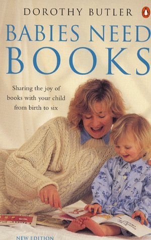 Imagen de archivo de Babies Need Books : Sharing the Joy of Books with Children from Birth to Six a la venta por Better World Books