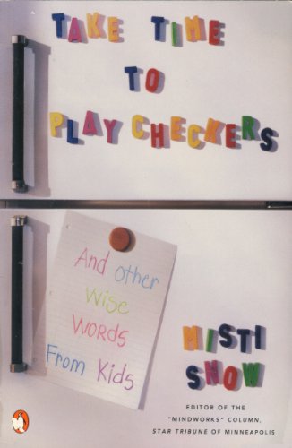Stock image for Take Time to Play Checkers: And Other Wise Words from Kids for sale by Montclair Book Center