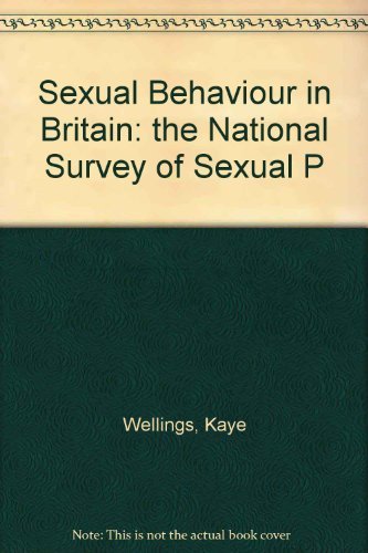 Stock image for Sexual Behaviour in Britain: The National Survey of Sexual Attitudes & Lifestyles: The National Survey of Sexual Attitudes and Lifestyles for sale by The Guru Bookshop