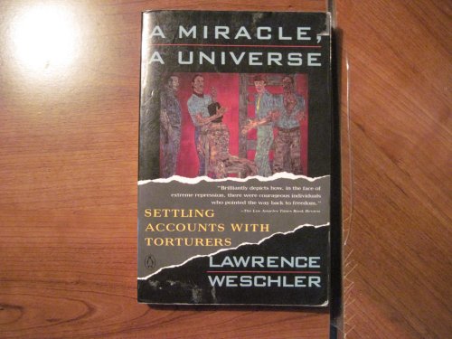 A Miracle, a Universe. Settling Accounts with Torturers. - Weschler, Lawrence.