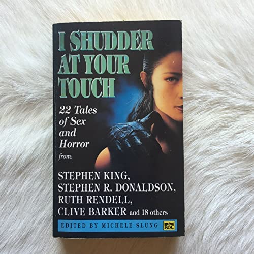 Stock image for I Shudder at Your Touch: 22 Tales of Sex And Horror: Twenty-two Tales of Sex and Horror (Roc S.) for sale by Kennys Bookstore