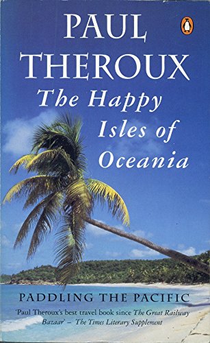 Stock image for The Happy Isles of Oceania-Paddling The Pacific for sale by Foxtrot Books