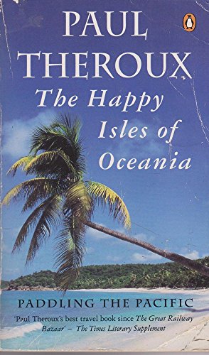 Stock image for The Happy Isles of Oceania : Paddling the Pacific for sale by Better World Books