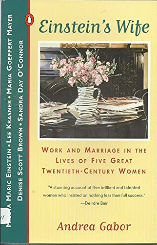 Beispielbild fr Einstein's Wife: Work and Marriage in the Lives of Five Great Twentieth-Century Women zum Verkauf von Wonder Book