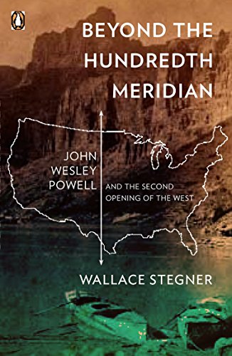 Imagen de archivo de Beyond the Hundredth Meridian: John Wesley Powell and the Second Opening of the West a la venta por Dream Books Co.