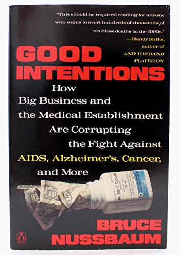 Stock image for Good Intentions: How Big Business and the Medical Establishment are Corrupting the Fight Aga for sale by Goodwill Books