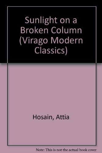 Sunlight on a Broken Column (Virago Modern Classics) - Attia Hosain