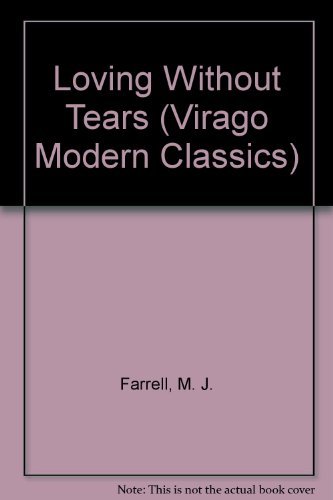 Loving without Tears (Virago Modern Classics) (9780140162189) by Keane, Molly; Farrell, M. J.