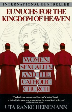 9780140165005: Eunuchs For the Kingdom of Heaven: Women, Sexuality, And the Catholic Church