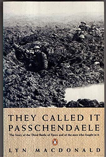 Beispielbild fr They Called it Passchendaele: The Story of the Battle of Ypres and of the Men Who Fought in it zum Verkauf von AwesomeBooks